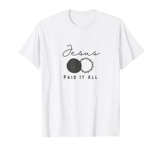 Jesus Paid It All - Crown of Thorns and Empty Tomb T-Shirt