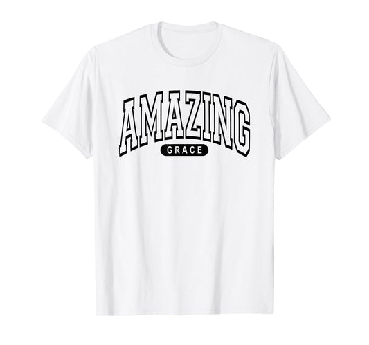 Amazing Grace - Christian Life, Arched College Varsity Style T-Shirt