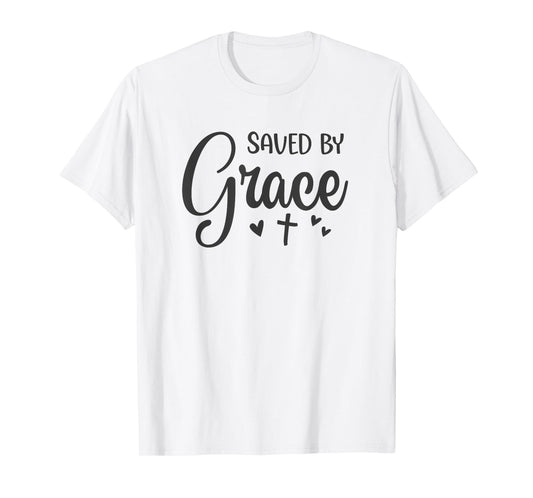 Cute Saved By Grace For Christian Women T-Shirt