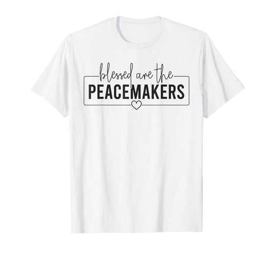 Blessed Are The Peacemakers Trendy Christian Saying T-Shirt