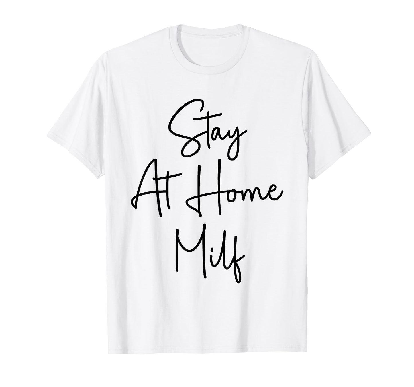 Stay At Home Milf Funny New Mom Funny Stay At Home Mom T-Shirt