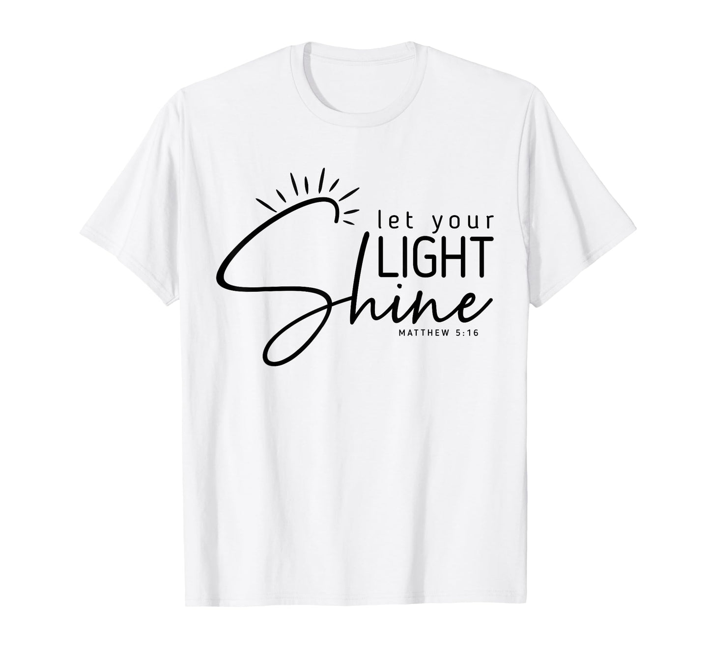 Let Your Light Shine Matthew 5:16 Bible Verse Christian T-Shirt