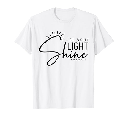 Let Your Light Shine Matthew 5:16 Bible Verse Christian T-Shirt