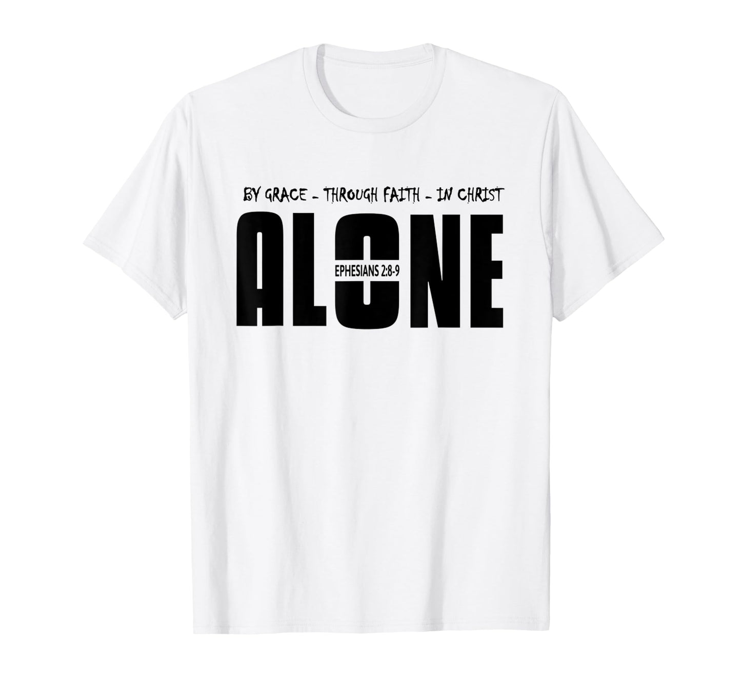 By Grace Through Faith In Christ Alone Salvation T-Shirt