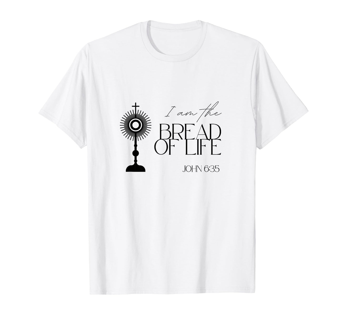 Bread of Life John 6:35 Jesus Eucharist Communion Monstrance T-Shirt