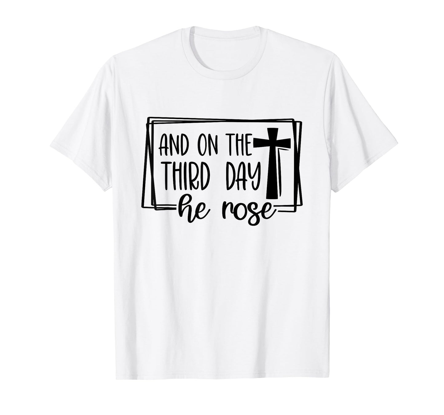 And On The 3rd Day He Rose - Christian Easter Bible Faith T-Shirt