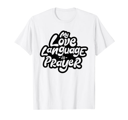 My Love Language Is Prayer Jesus Christians T-Shirt