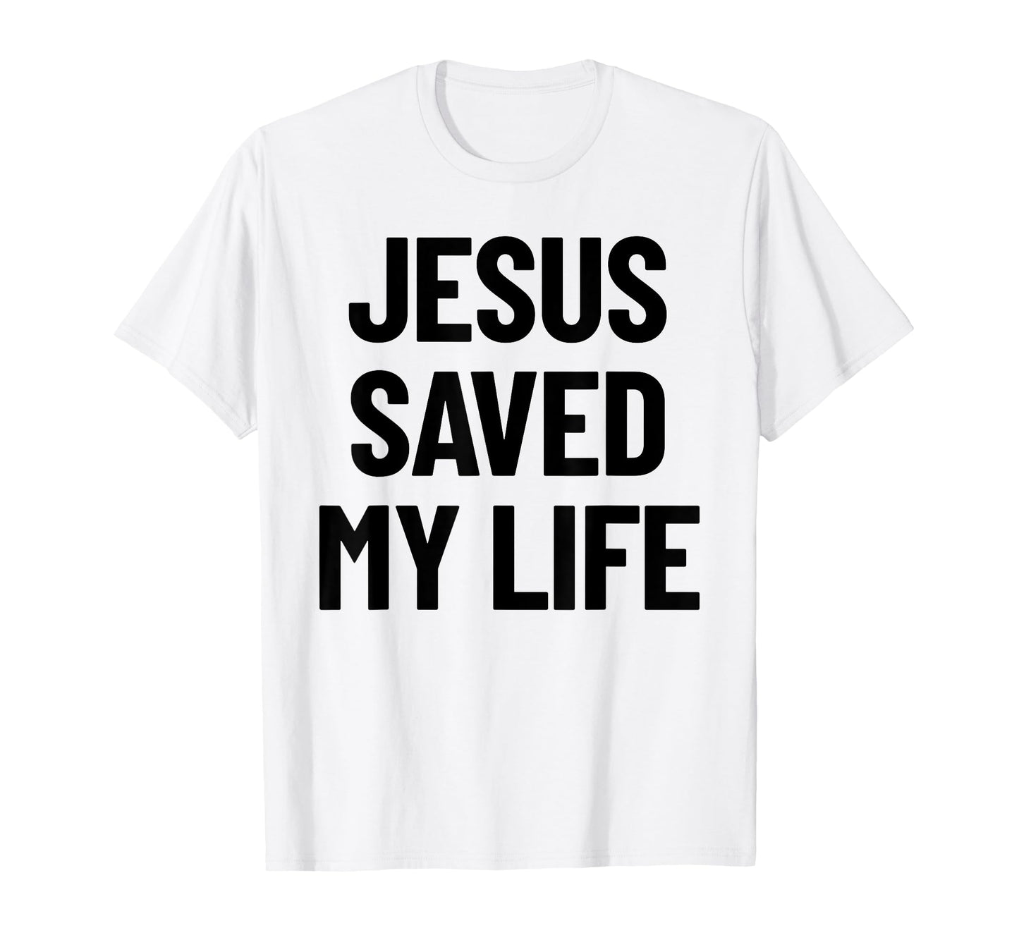 Jesus Saved My Life Christian Saying T-Shirt