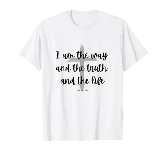 I am the way and the truth and the life - Bible Quote Verse T-Shirt
