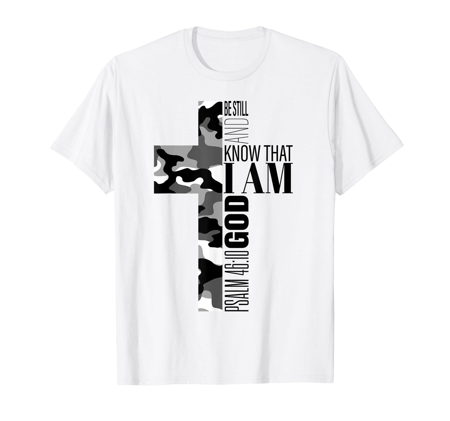 Be Still And Know That I Am God Christian Verse Camo Cross T-Shirt