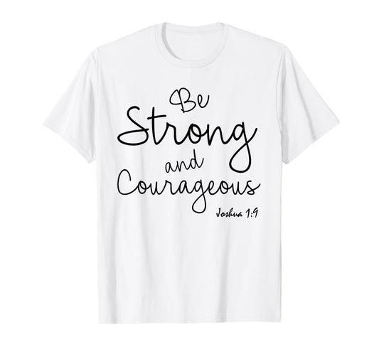 Be Strong And Courageus Shirt Joshua 1 Christian Bible Verse