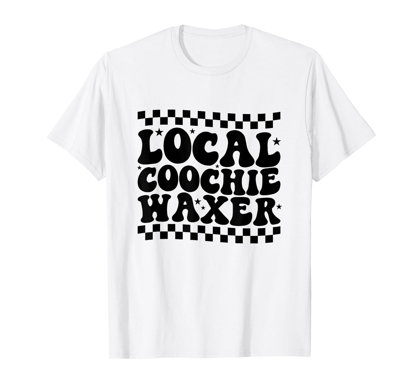 Local Coochie Waxer Esthetician Local Coochie Waxer T-Shirt