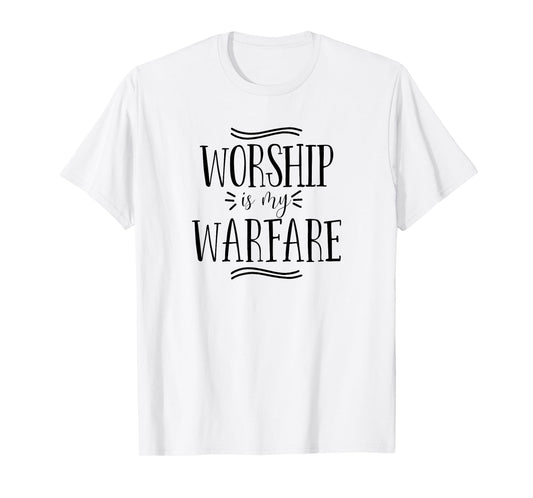 Worship is my Warfare Christian Religious Bible Verse Tshirt