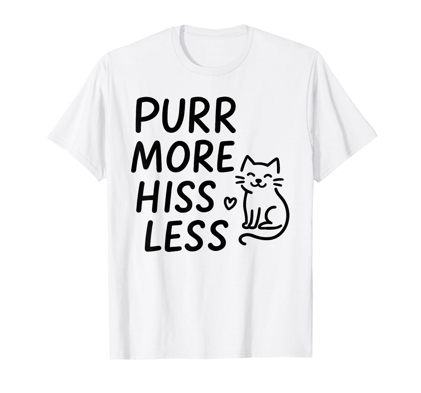 Purr More Hiss Less Funny Design T-Shirt