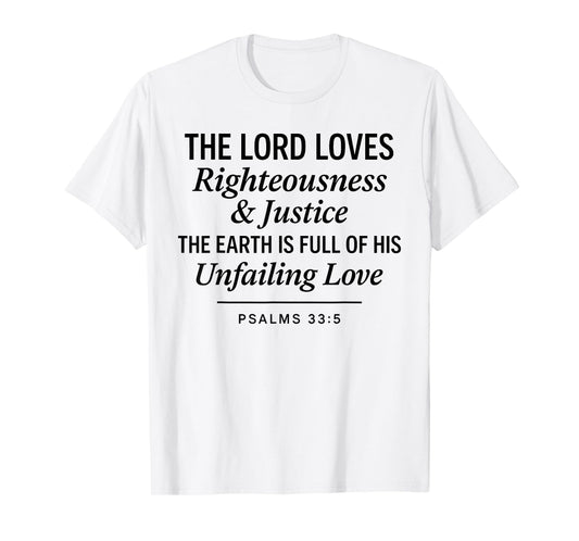 Psalms 33:5 Righteousness Justice Unfailing Love Bible Verse T-Shirt