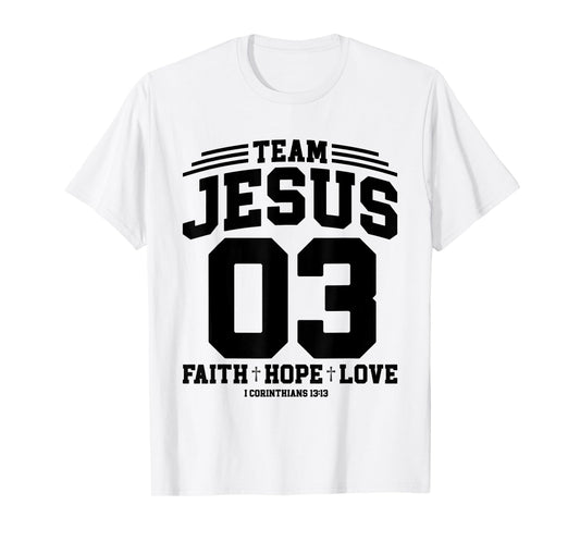 Christian - Team Jesus 03 Faith Hope Love T-Shirt