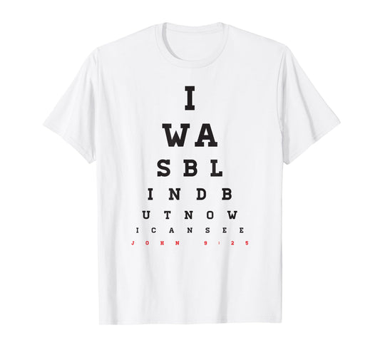 Christian Optometrist Design - I Was Blind But Now I Can See T-Shirt