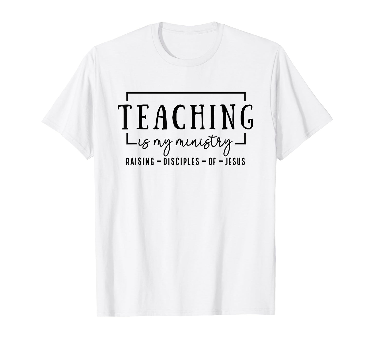 Christian Teacher, Teaching is my Ministry T-Shirt