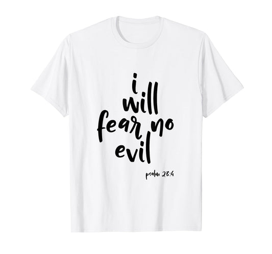 I Will Fear No Evil Psalm 23:4 Bible Verse Scripture T-Shirt T-Shirt