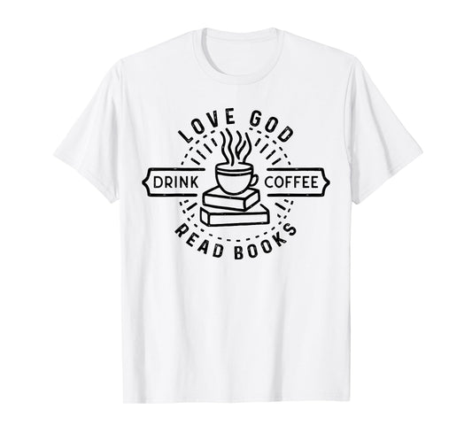 Love God Drink Coffee Read Books Lovers Vintage Christian T-Shirt