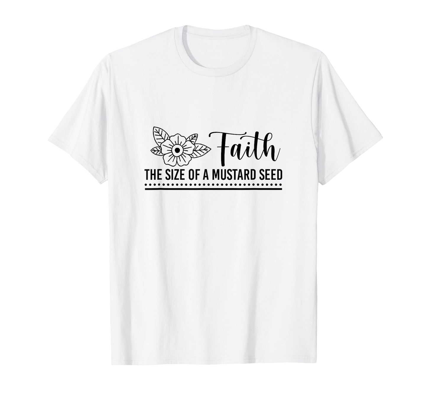 Faith That Size Of Mustard A Seed Christian Faith Jesus God T-Shirt
