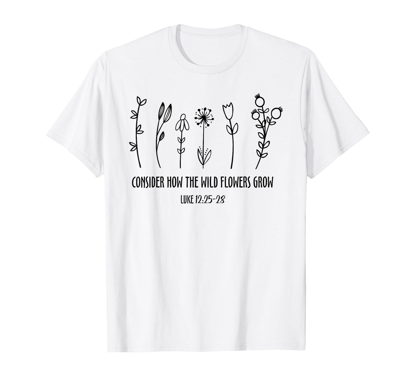 Consider How The Wild Flowers Grow, Jesus Bible Wildflower T-Shirt