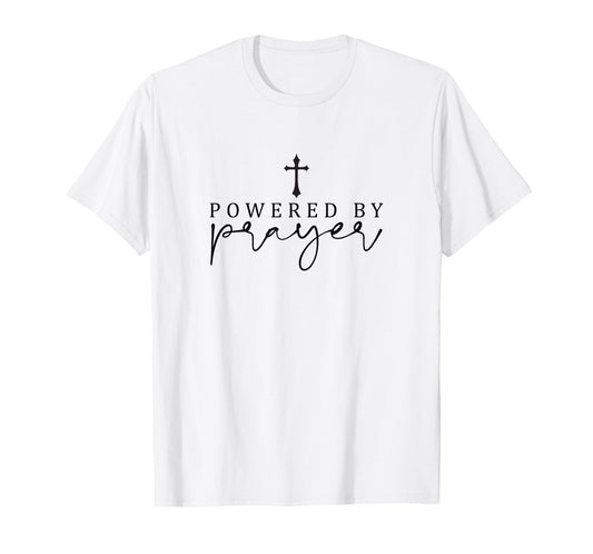 Powered by Prayer,Simple Powerful Christian Quote,Minimalist T-Shirt