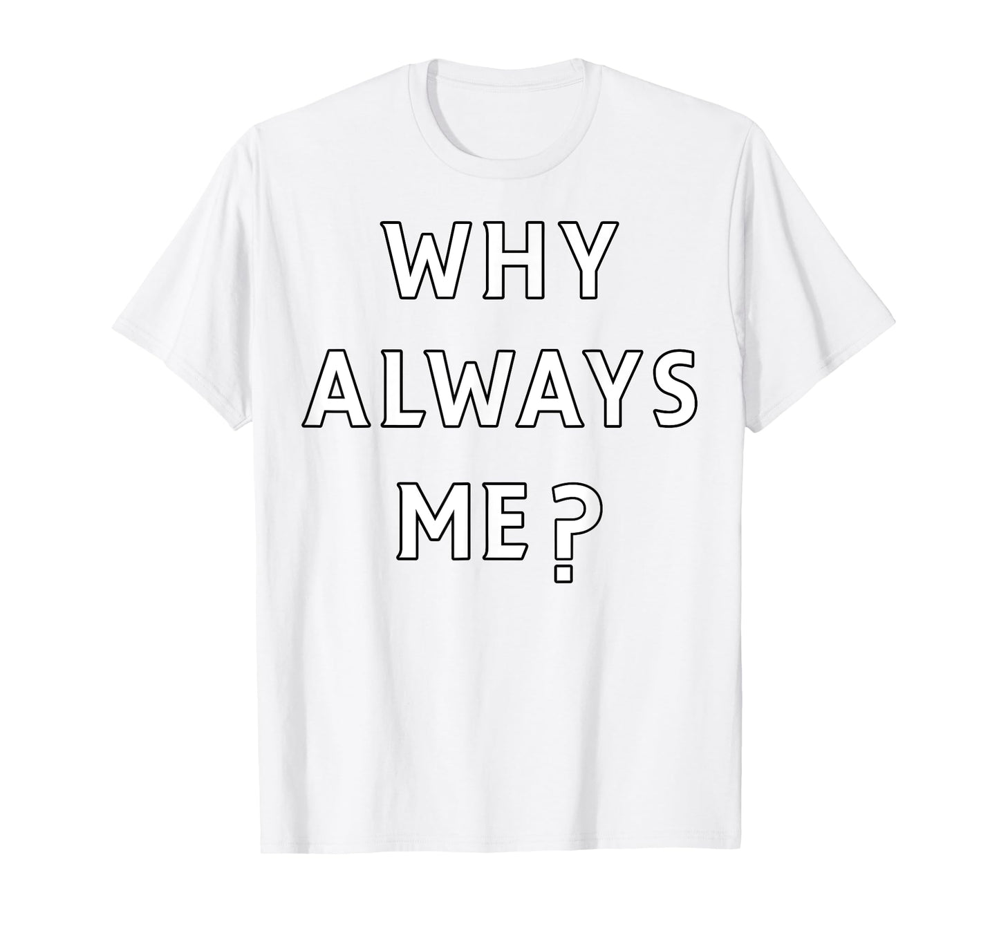 Why Always Me Funny Sarcastic Epic Football Celebration Joke T-Shirt