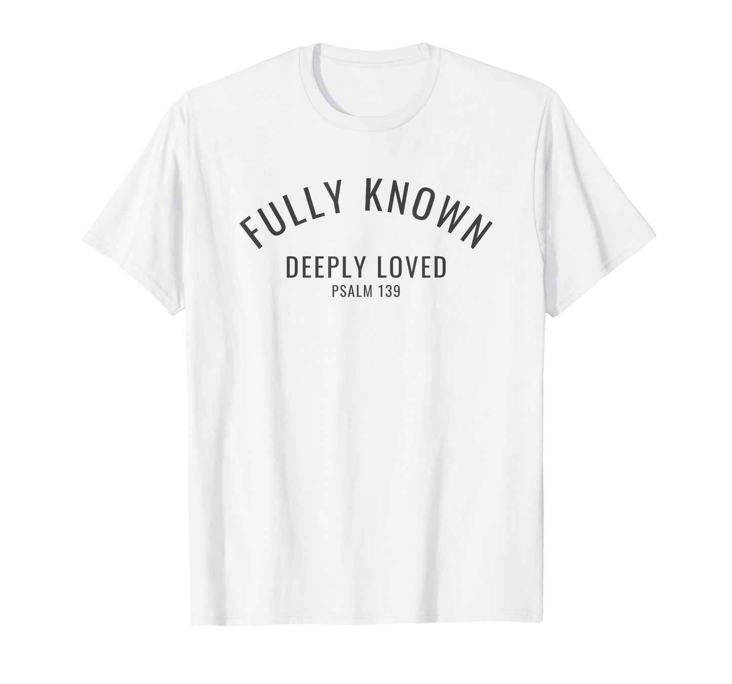Fully Known Deeply Loved Psalm 139 Old Testament Bible Verse T-Shirt