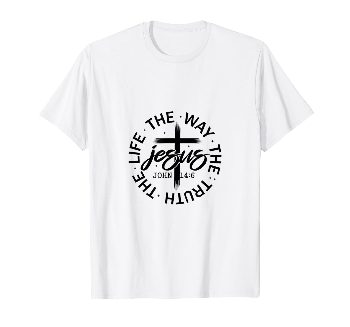 Jesus The Way Truth Life John 14:6 Christian Quote T-Shirt