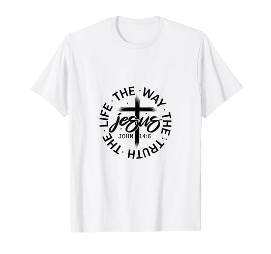 Jesus The Way Truth Life John 14:6 Christian Quote T-Shirt