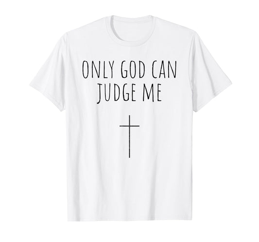 Only God Can Judge Me Christian Womens T-Shirt