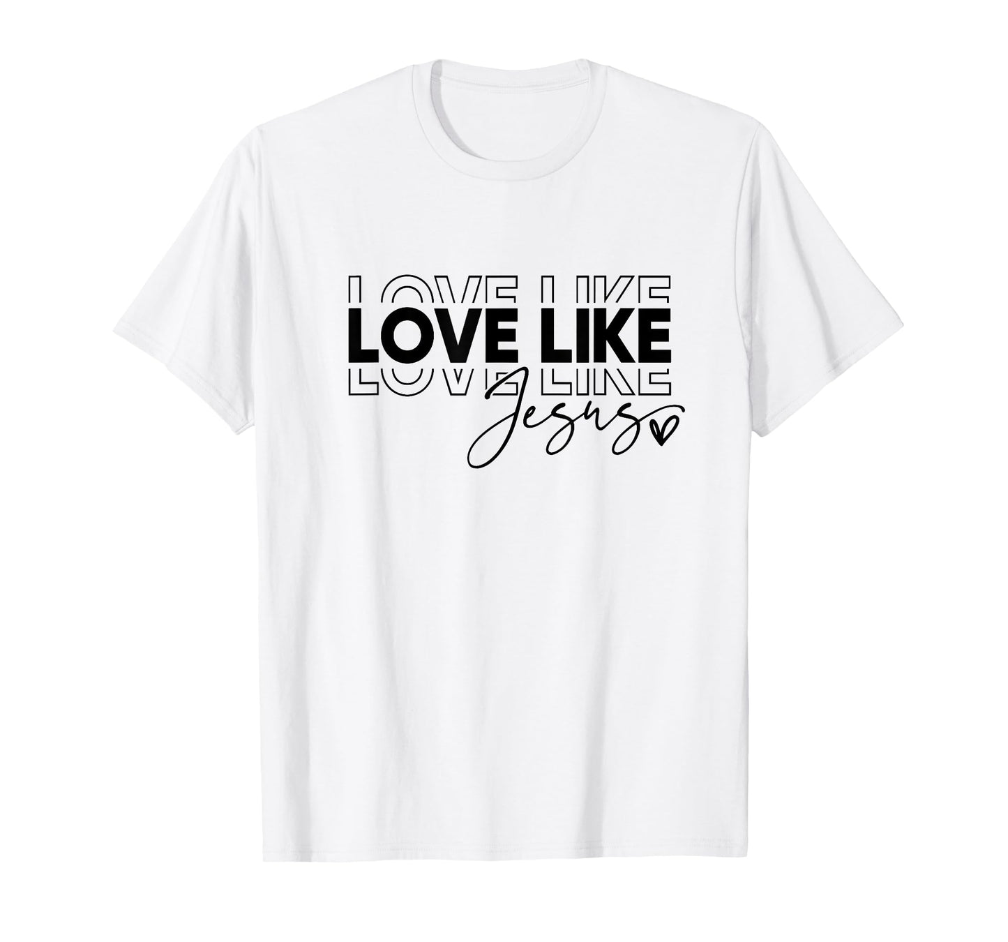 Love Like Jesus Shirt T-Shirt
