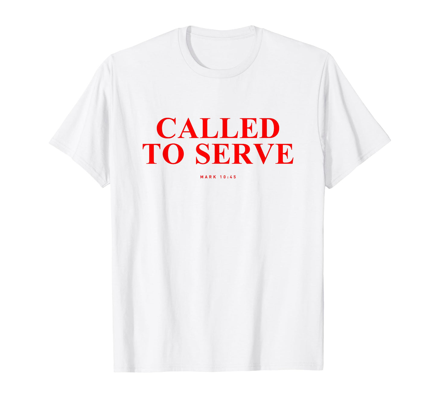 Called to Serve Inspiring Mark 10 45 Bible Verse Christian T-Shirt