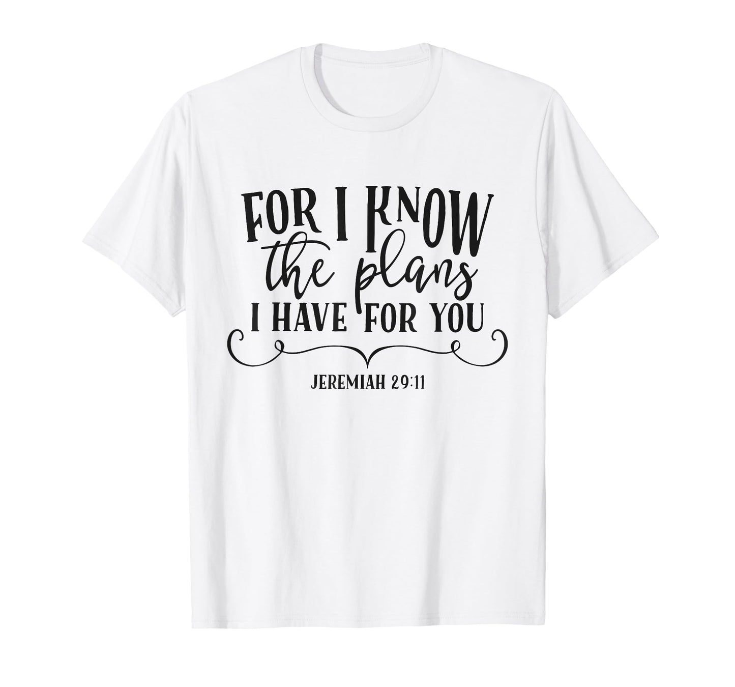 For I Know The Plans I Have For You Christian Quote Bible T-Shirt