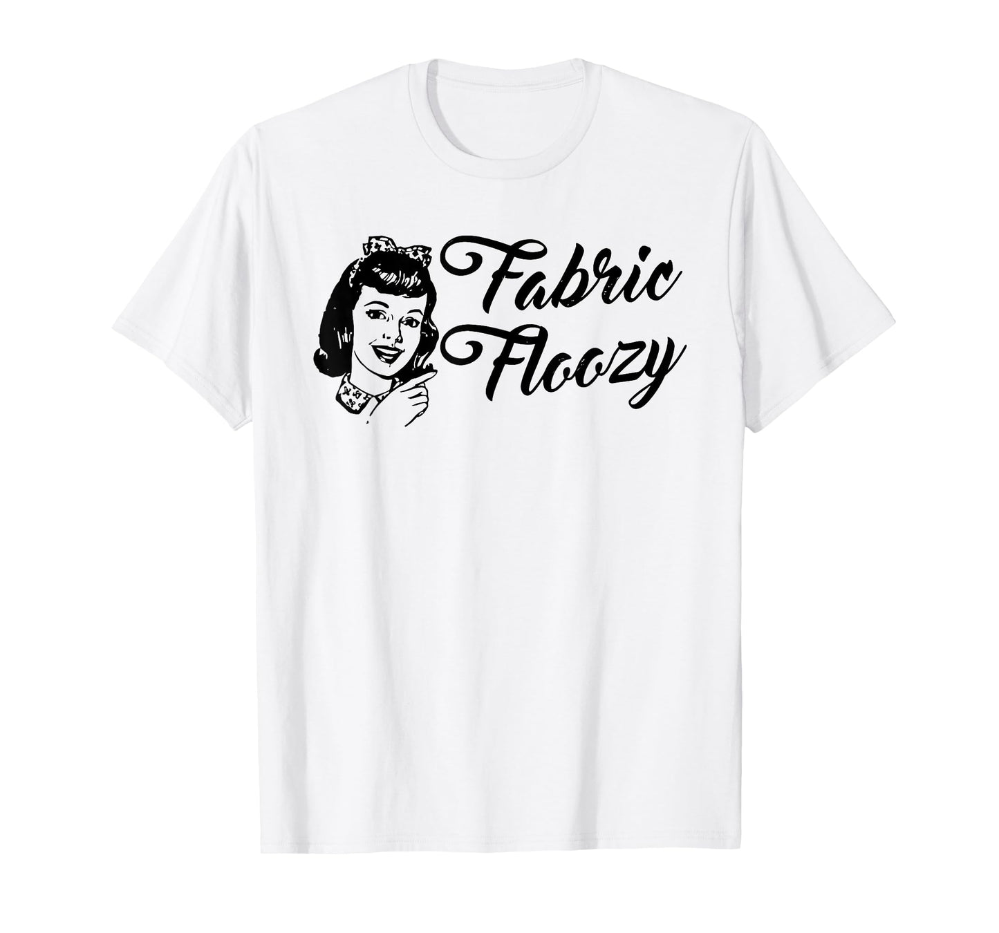 Fabric Floozy Funny design T-Shirt