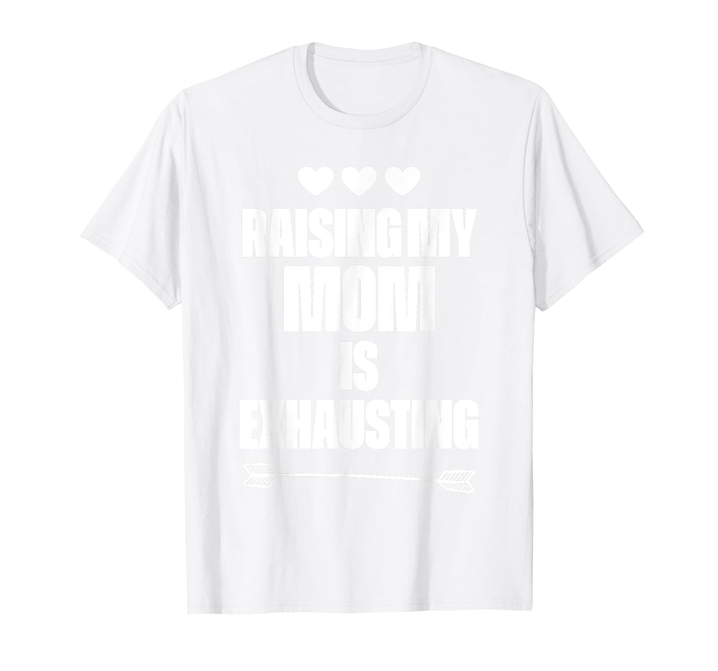 Funny reserve parenting Graph Raising My Mom Is Exhausting T-Shirt