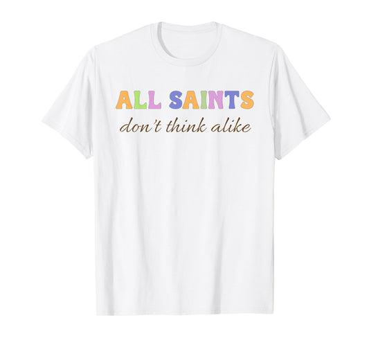 Saints Don’t Think Alike Catholic Mom Inclusion Support T-Shirt