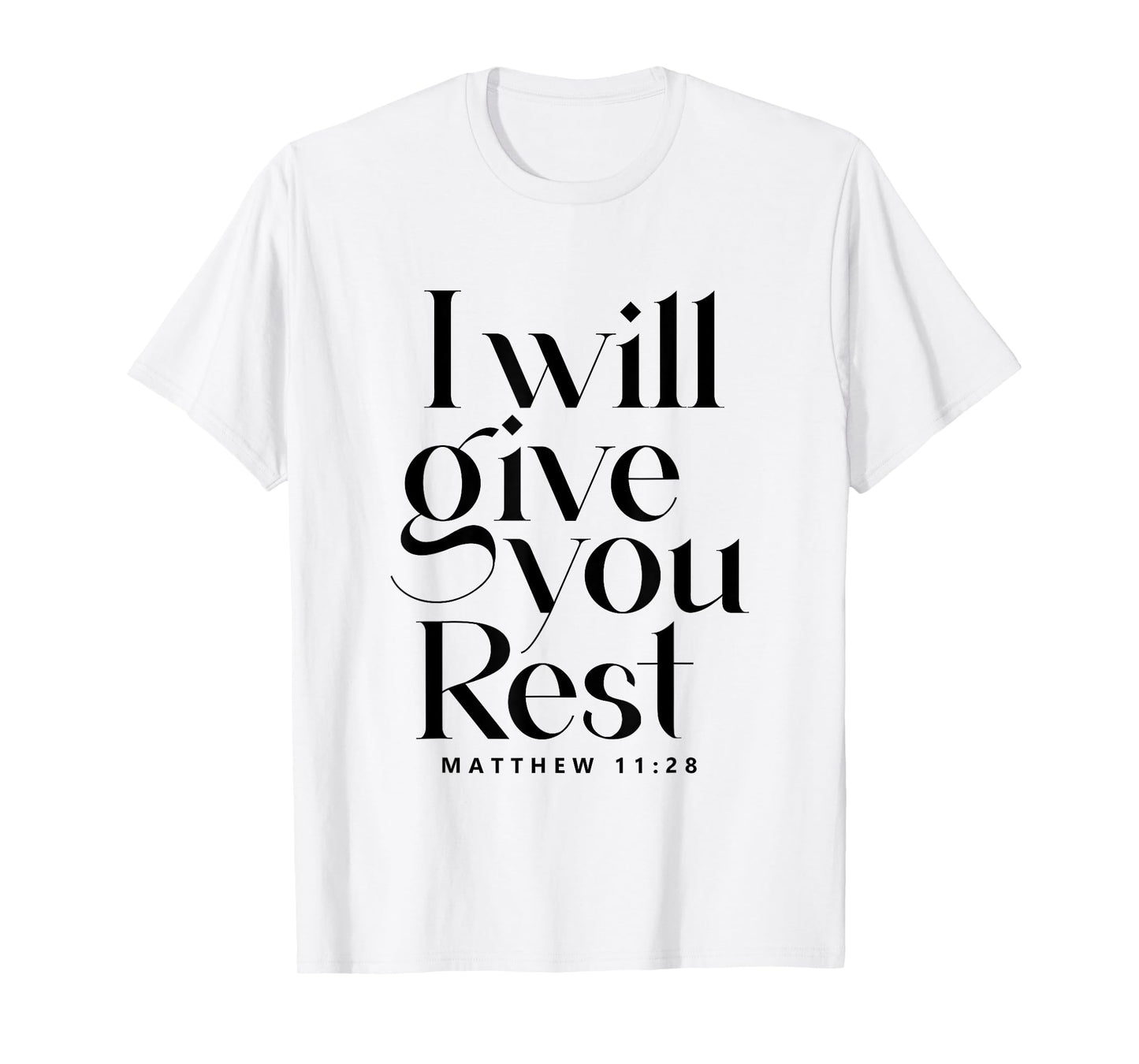 Christian Jesus Said I Will Give You Rest Bible Verse T-Shirt