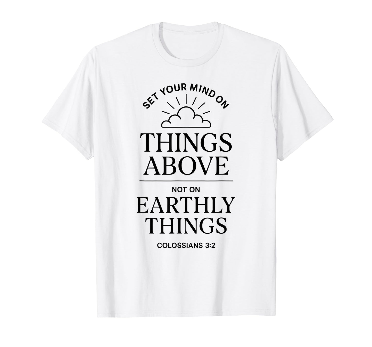Colossians 3:2 Bible Verse Christian Heaven Things Above God T-Shirt