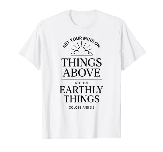 Colossians 3:2 Bible Verse Christian Heaven Things Above God T-Shirt