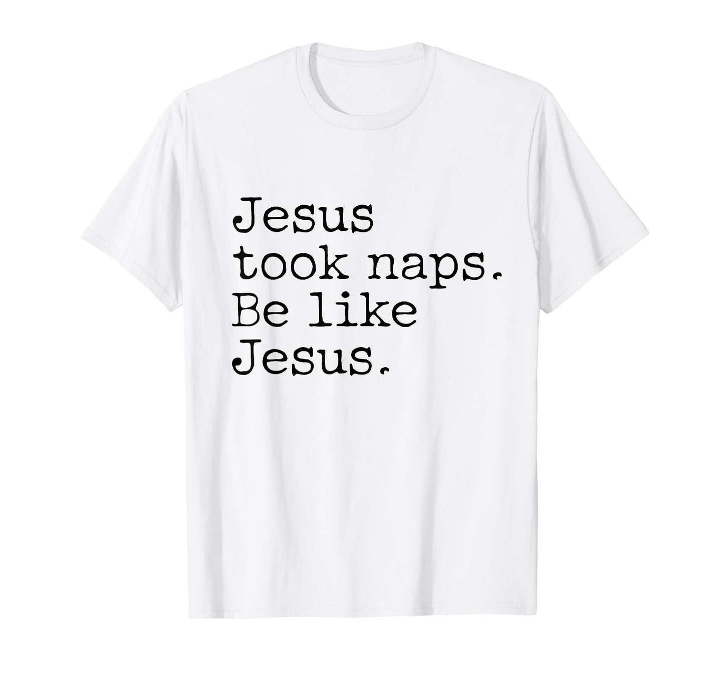Jesus Took Naps Be Like Jesus T-Shirt