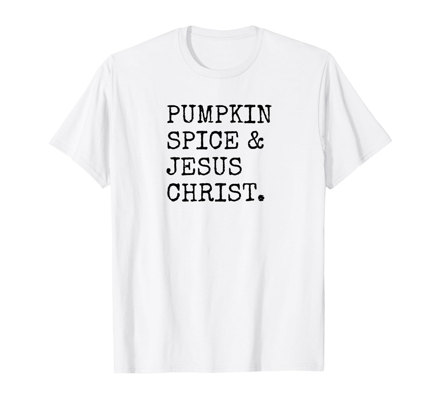 Pumpkin Spice Jesus Christ Rhyme Quote Fall Season Christian T-Shirt