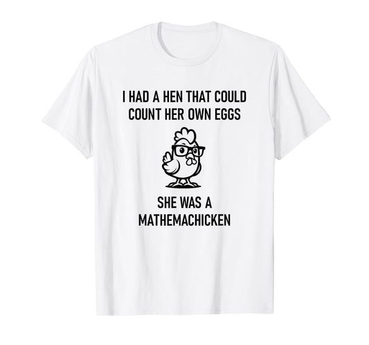 Hen That Could Count Her Own Eggs, Funny, Jokes, Sarcastic T-Shirt