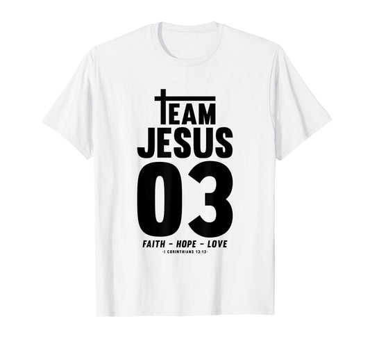 Christian - Team Jesus 03 Faith Hope Love T-Shirt