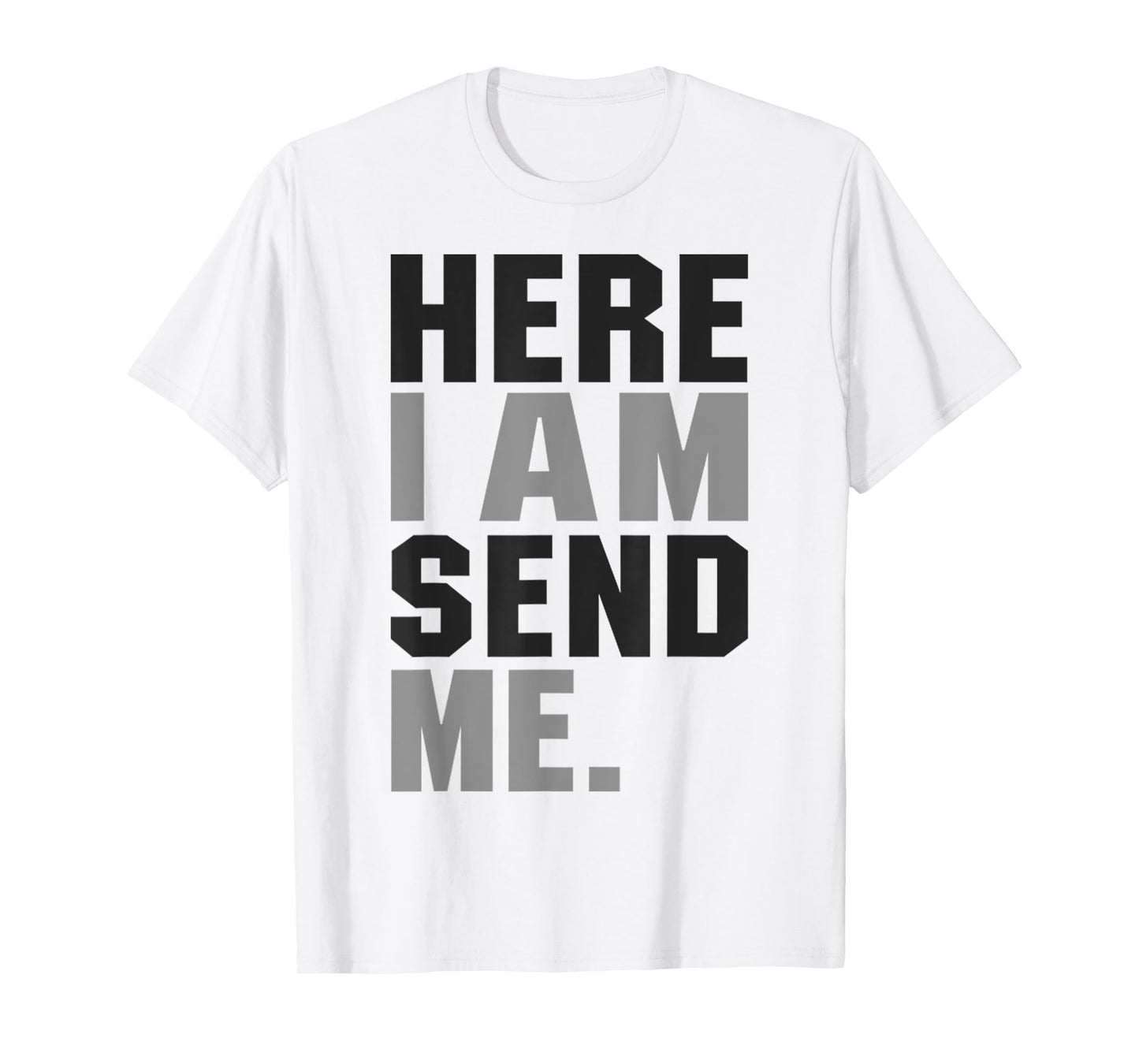 Here I am Send Me Isaiah 6 8 Christ Faith Love For Religion T-Shirt