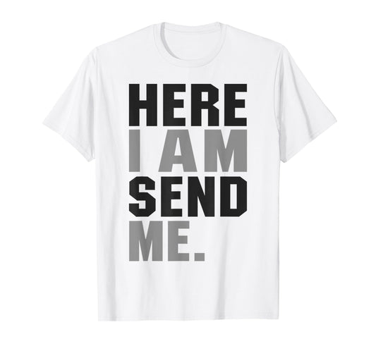 Here I am Send Me Isaiah 6 8 Christ Faith Love For Religion T-Shirt