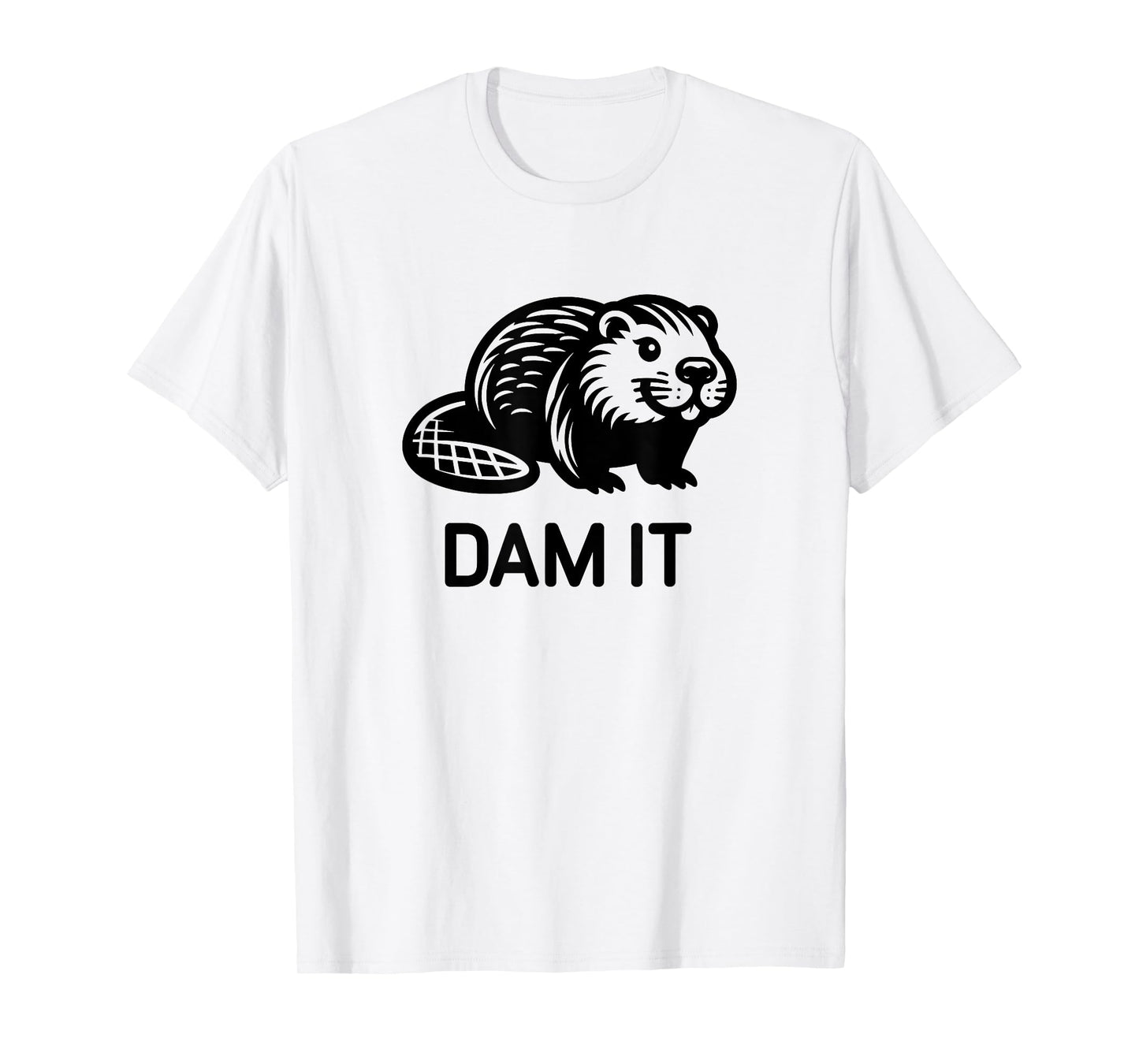 Beaver Dam it, Funny, Jokes, Sarcastic T-Shirt