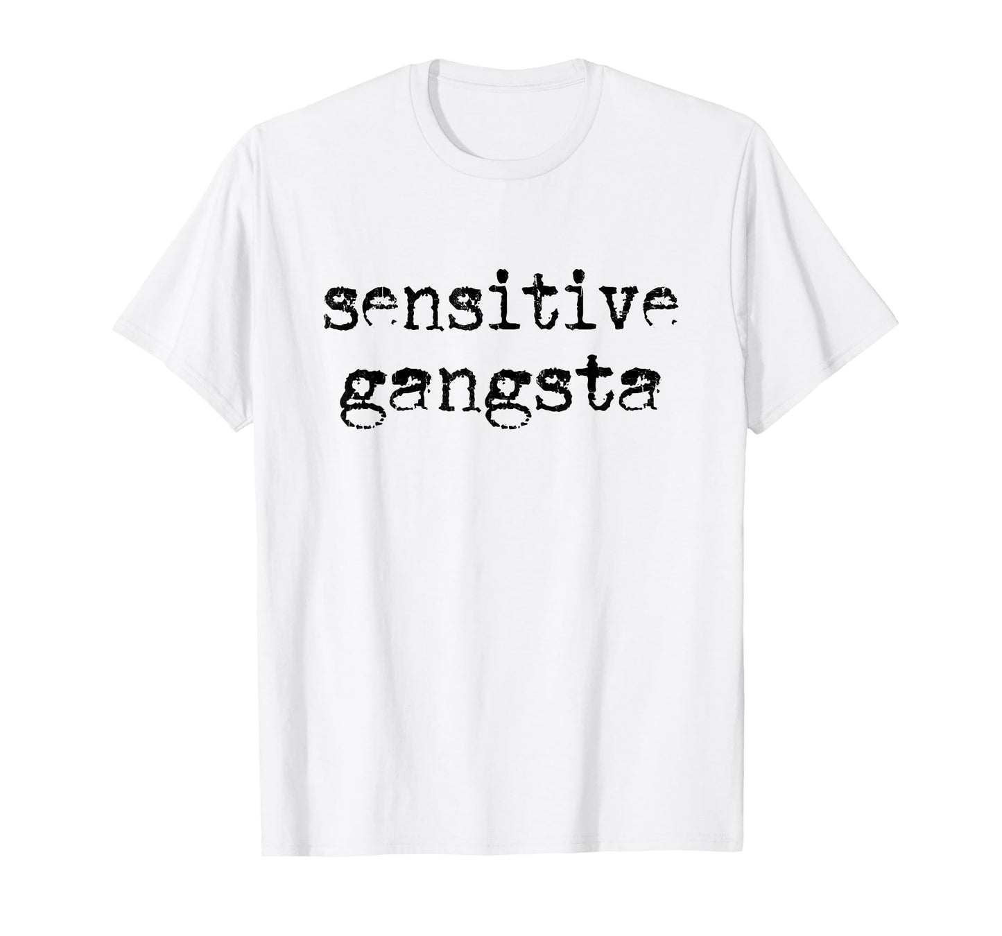 Sensitive Gangsta, Meme Quote, Love Funny Saying T-Shirt