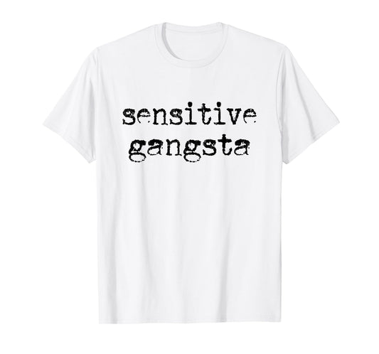 Sensitive Gangsta, Meme Quote, Love Funny Saying T-Shirt